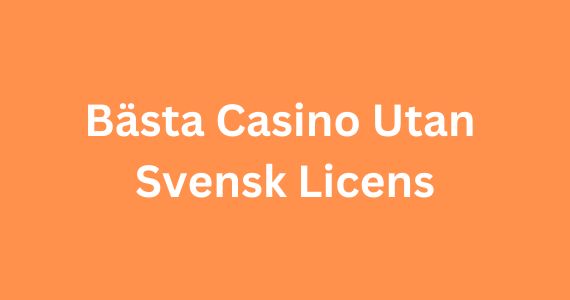 Upptäck världen av casino utan licens 44 Upptäck världen av casino utan licens 44